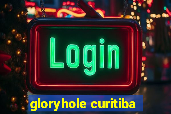 gloryhole curitiba